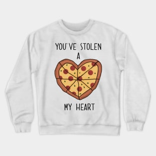 You’ve Stolen A Pizza My Heart Crewneck Sweatshirt